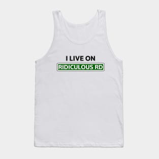 I live on Ridiculous Rd Tank Top